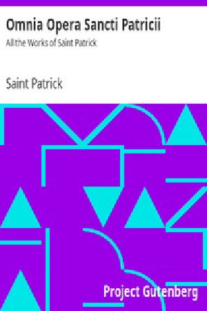 [Gutenberg 45527] • Omnia Opera Sancti Patricii / All the Works of Saint Patrick